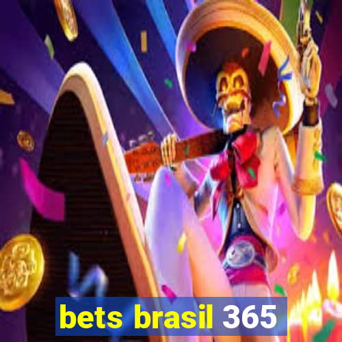 bets brasil 365